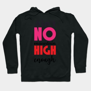 No mountain high enough Hoodie